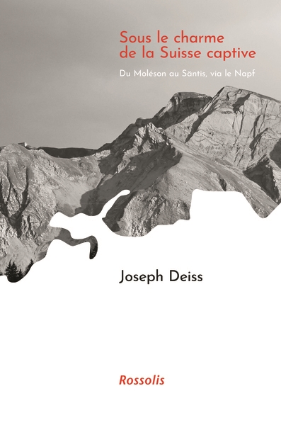 Sous le charme de la Suisse captive : du Moléson au Säntis, via le Napf