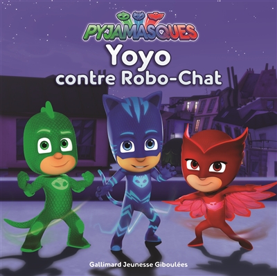 pyjamasques. vol. 2. yoyo contre robo-chat