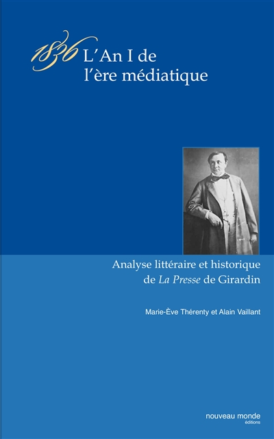 1836, l'an 1 de l'ère médiatique : étude littéraire et historique du journal La presse d'Emile de Girardin
