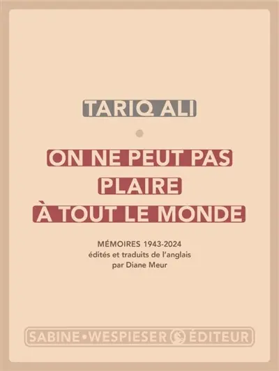 On ne peut pas plaire à tout le monde : mémoires 1943-2024