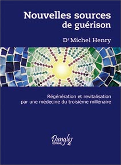Nouvelles sources de guérison : régénération et revitalisation par une médecine du troisième millénaire