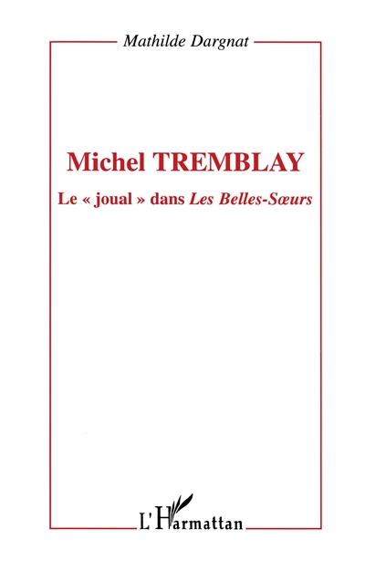 Michel Tremblay : le joual dans Les belles-soeurs