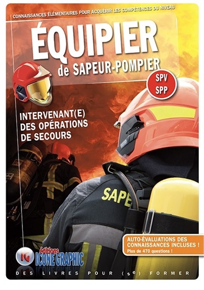 Connaissances élémentaires pour acquérir les compétences du niveau équipier de sapeur-pompier : SPV-SPP : intervenant(e) des opérations de secours