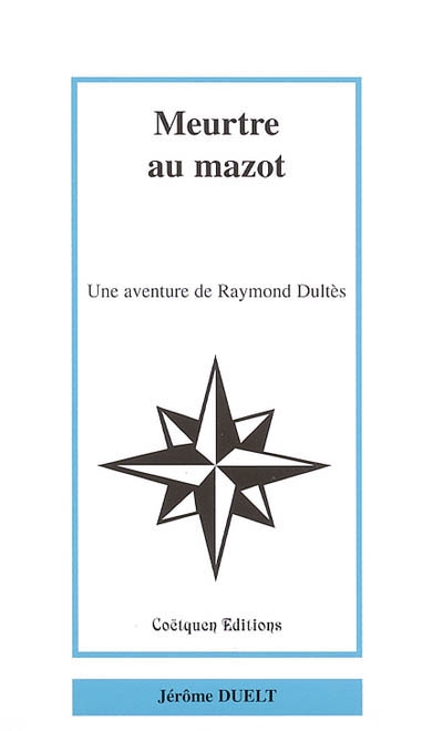 Meurtre au Mazot : une aventure de Raymond Dultès