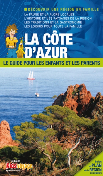 En route pour la Côte d'Azur : Var et Alpes-Maritimes : le guide pour les enfants et les parents