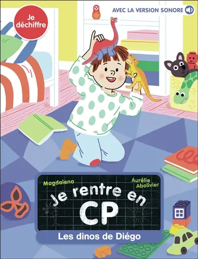 Je rentre en CP. Vol. 33. Les dinos de Diégo : je déchiffre