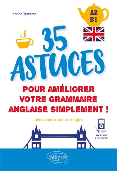 35 astuces pour améliorer votre grammaire anglaise simplement ! : A2-B1 : avec exercices corrigés 35 astuces pour améliorer votre grammaire anglaise simplement ! : A2-B1 : avec exercices corrigés