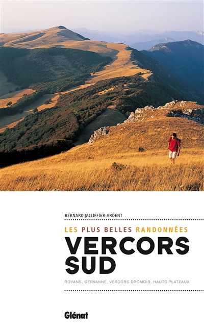 Les plus belles randonnées dans le Vercors Sud : Royans, Gervanne, Vercors drômois, hauts plateaux
