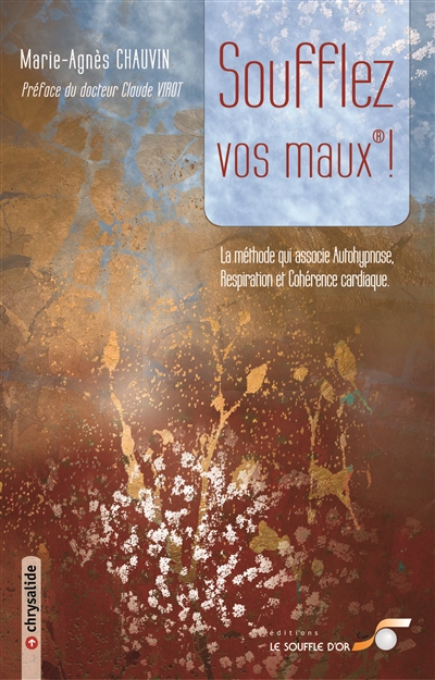 Soufflez vos maux ! : la méthode qui associe autohypnose, respiration et cohérence cardiaque
