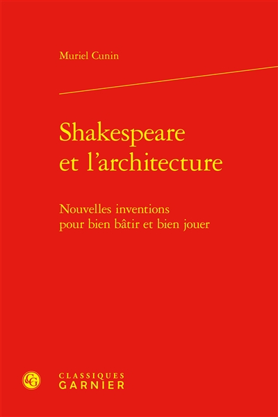 Shakespeare et l'architecture : nouvelles inventions pour bien bâtir et bien jouer