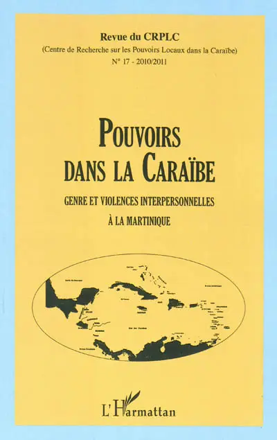 Pouvoirs dans la Caraïbe, n° 17. Genre et violences interpersonnelles à la Martinique