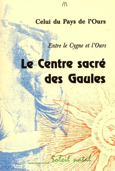 Le centre sacré des Gaules : entre le cygne et l'ours