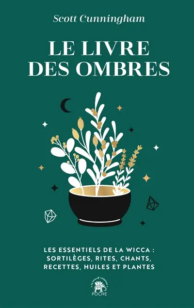 Le livre des ombres : les essentiels de la wicca : sortilèges, rites, chants, recettes, huiles et plantes