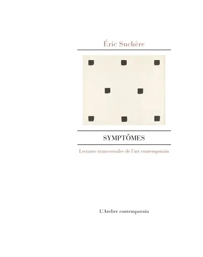 Symptômes : lectures transversales de l'art contemporain