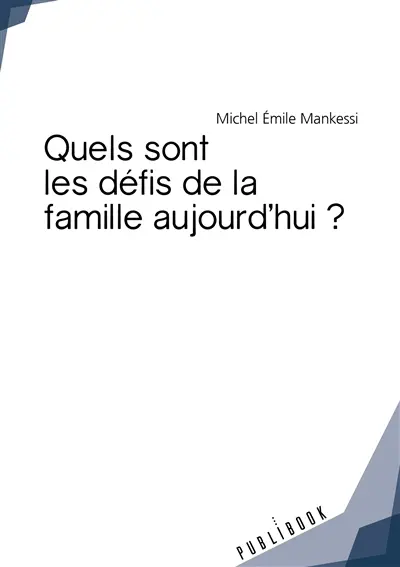 Quels sont les défis de la famille aujourd'hui ?
