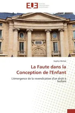 La Faute dans la Conception de l'Enfant : L'émergence de la revendication d'un droit à l'enfant