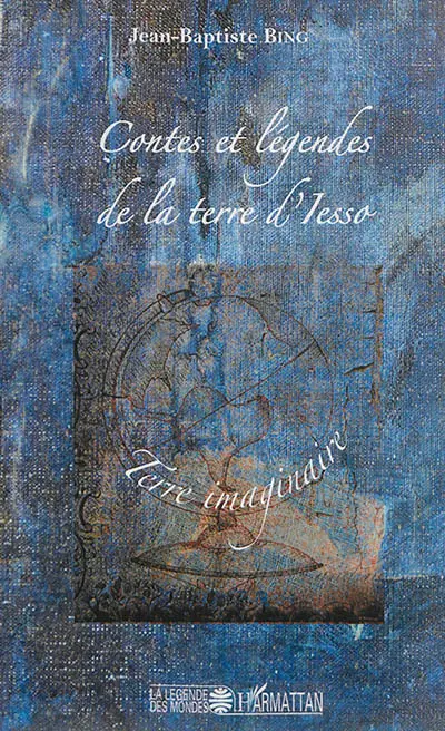 Contes et légendes de la terre d'Iesso : terre imaginaire
