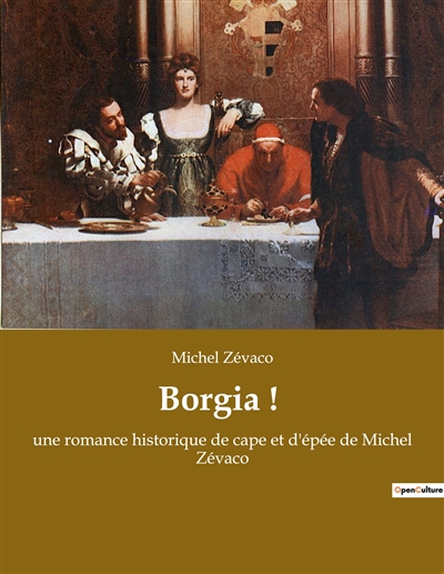 Borgia ! : une romance historique de cape et d'épée de Michel Zévaco