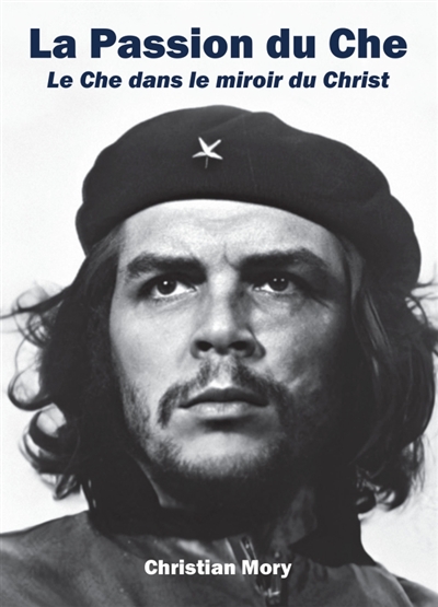 La Passion du Che : Le Che dans le miroir du Christ