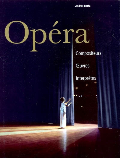 Opéra : compositeurs, oeuvres, interprètes