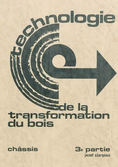 Technologie de la transformation du bois. Vol. 3. Châssis