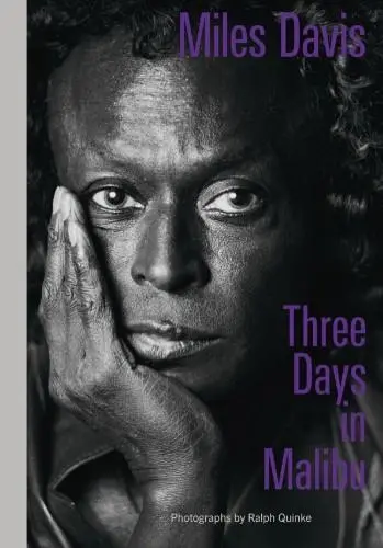 Miles Davis Three Days in Malibu : Fotografien von Ralph Quinke