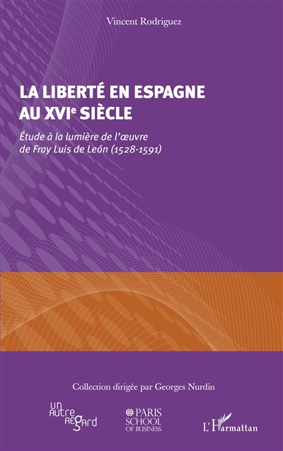 La liberté en Espagne au XVIe siècle : étude à la lumière de l'oeuvre de Fray Luis de Leon (1528-1591)