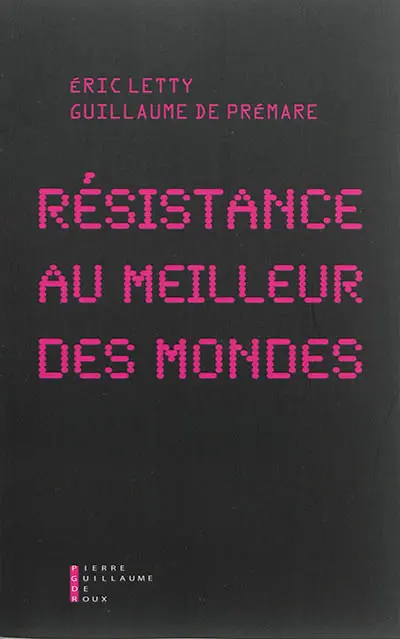Résistance au meilleur des mondes : essai