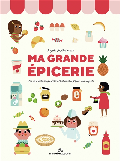 Ma grande épicerie : les essentiels du quotidien illustrés et expliqués aux enfants