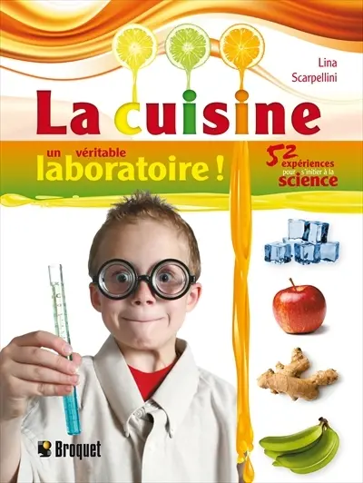 La cuisine, un véritable laboratoire ! : 52 expériences pour s'initier à la science 1