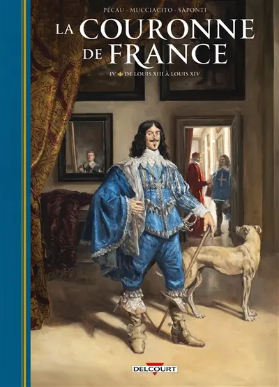 La couronne de France. Vol. 4. De Louis XIII à Louis XIV