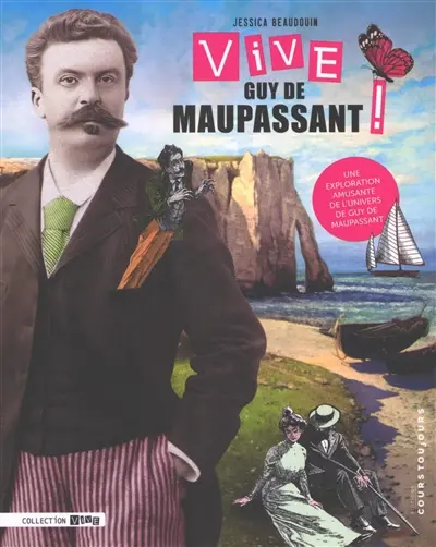 Vive Guy de Maupassant ! : une exploration amusante de l'univers de Guy de Maupassant