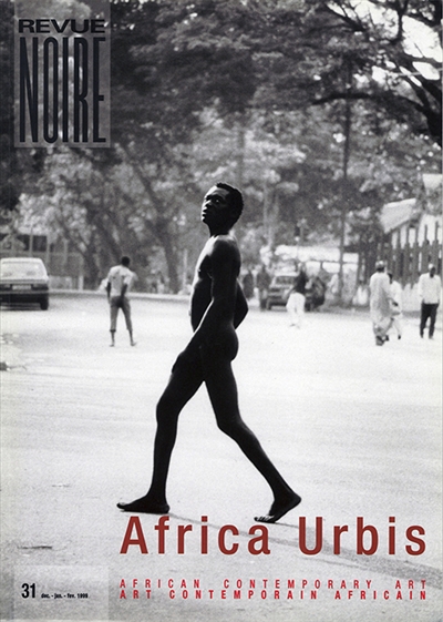 Revue noire, n° 31. Africa urbis, la ville africaine