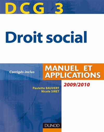 DCG 3, droit social : manuel et applications, corrigés inclus : 2009-2010