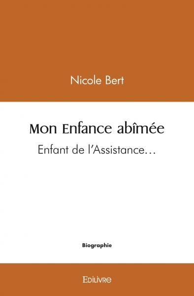 Mon enfance abîmée : Enfant de l’Assistance…