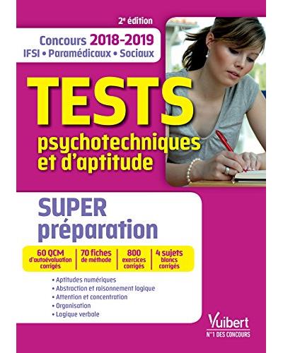 Tests psychotechniques et d'aptitude : super-préparation à toute l'épreuve : concours 2018-2019, IFSI, paramédicaux, sociaux