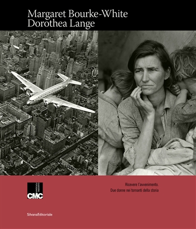 margaret bourke-white, dorothea lange : ricevere l'avvenimento : due donne tornanti della storia