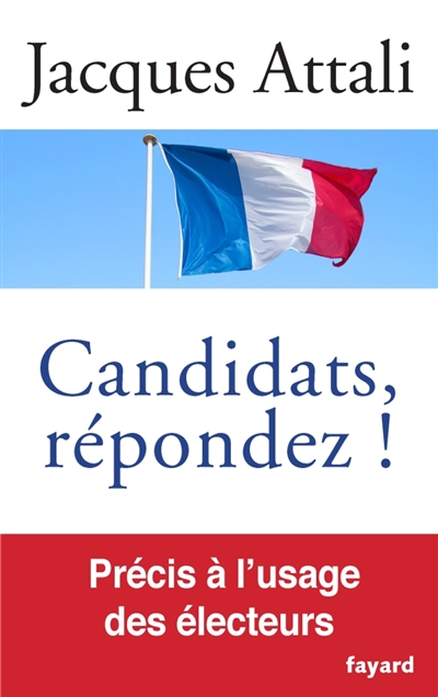 Candidats, répondez ! : précis à l'usage des électeurs