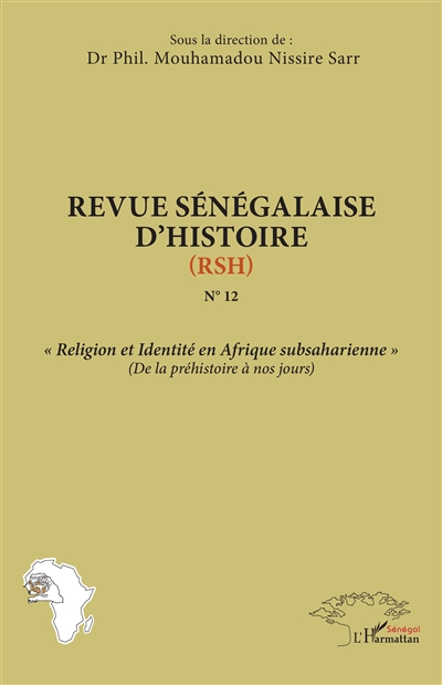 Revue sénégalaise d'histoire : nouvelle série, n° 12. Religion et identité en Afrique subsaharienne (de la préhistoire à nos jours)