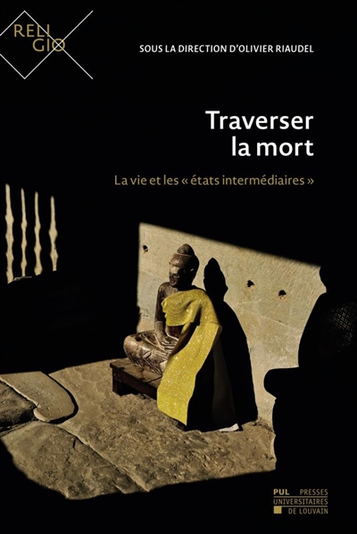 Traverser la mort : la vie et les états intermédiaires