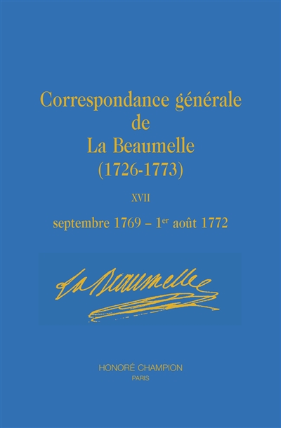 Correspondance générale de La Beaumelle (1726-1773). Vol. 17. Septembre 1769-1er août 1772