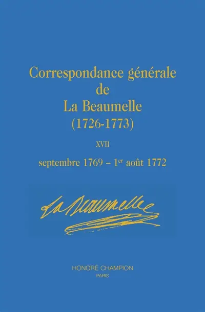 Correspondance générale de La Beaumelle (1726-1773). Vol. 17. Septembre 1769-1er août 1772