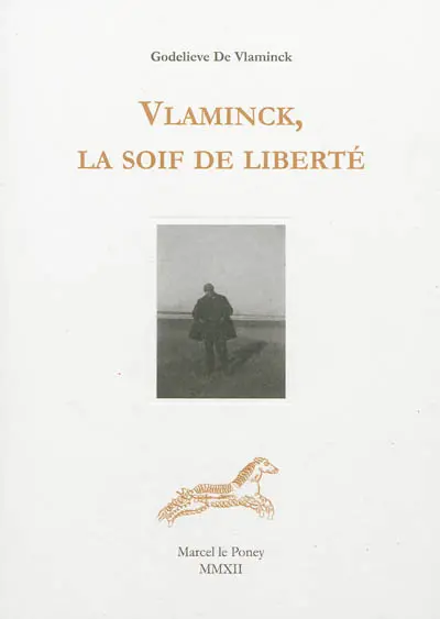 Vlaminck, la soif de liberté : témoignage
