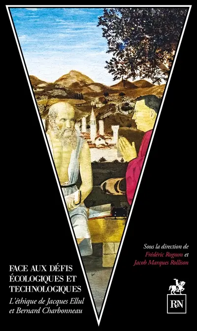 Face aux défis écologiques et technologiques : l'éthique de Jacques Ellul et Bernard Charbonneau
