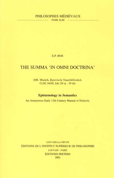 The Summa in omni doctrina (M.S. Munich, Bayerische Staatsbibliothek, CLM 14458, fols. 29ra-39rb) : epistemology in semantics : an anonymous early 13th century manual of dialectic
