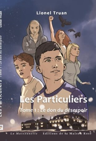 Les particuliers. Vol. 1. Le don du désespoir