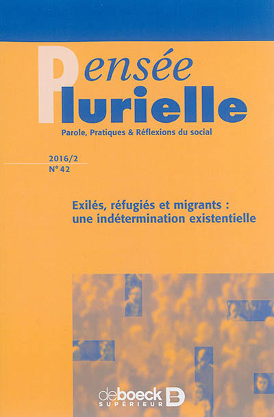 Pensée plurielle, n° 42. Exilés, réfugiés et migrants : une indétermination existentielle