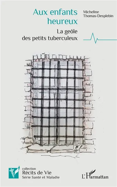 Aux enfants heureux : la geôle des petits tuberculeux