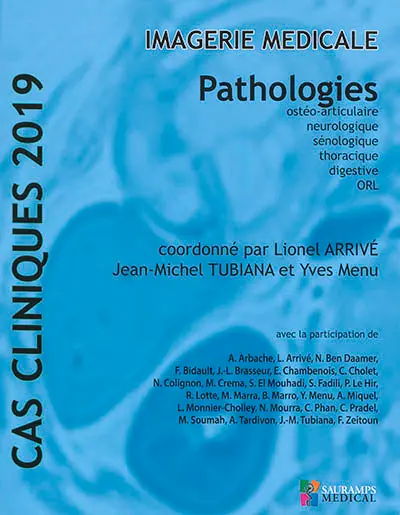 Imagerie médicale : pathologies ostéo-articulaire, neurologique, sénologique, thoracique, digestive, ORL : cas cliniques 2019