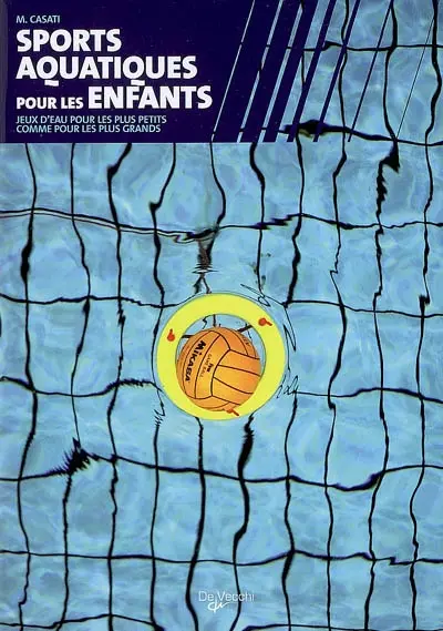 Sports aquatiques pour les enfants : jeux d'eau pour les plus petits comme pour les plus grands